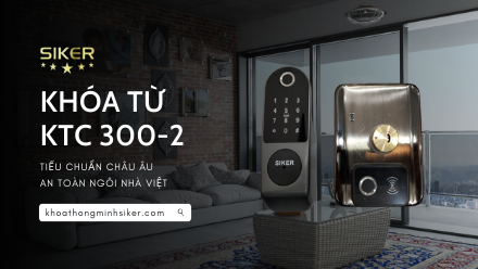 KHÓA TỪ KTC300-2 TIÊU CHUẨN CHÂU ÂU, AN TOÀN NGÔI NHÀ VIỆT