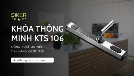 KHÓA THÔNG MINH KTS106 – CÔNG NGHỆ ƯU VIỆT, TÍNH NĂNG VƯỢT TRỘI