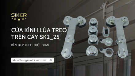 CỬA KÍNH LÙA TREO TRÊN CÂY SK2_25 BỀN ĐẸP THEO THỜI GIAN