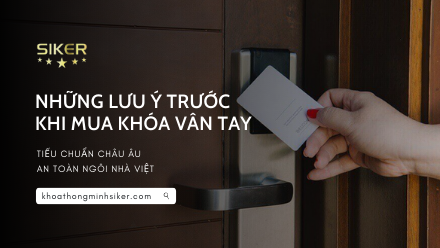 NHỮNG ĐIỀU CẦN LƯU Ý TRƯỚC KHI MUA KHÓA VÂN TAY