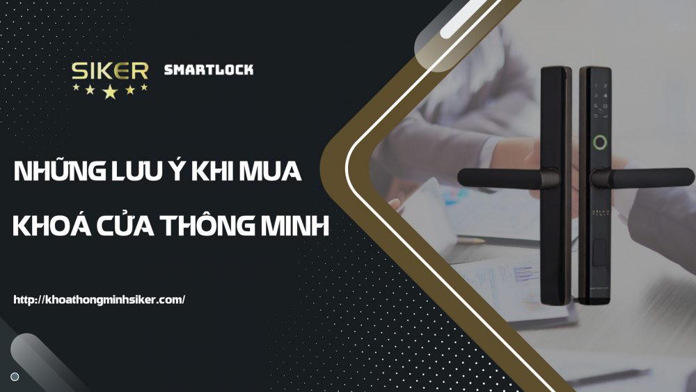 NHỮNG LƯU Ý KHI MUA KHOÁ CỬA THÔNG MINH